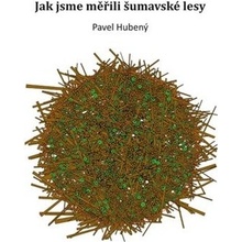 Jak jsme měřili šumavské lesy - Pavel Hubený