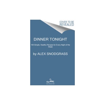 DINNER TONIGHT | SNODGRASS ALEX