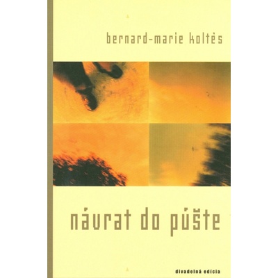 Návrat do púšte - Bernard-Marie Koltès