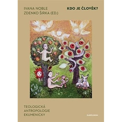 Kdo je člověk? - Teologická antropologie ekumenicky - Ivana Noble