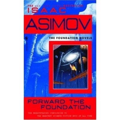 Forward the Foundation Foundation Novels - I. Asimov