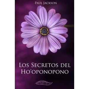 Los Secretos del Hooponopono: La Paz Comienza En Ti | Paul Jackson (ISBN: 9781548296148)