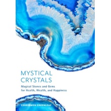 Mystical Crystals: Magical Stones and Gems for Health, Wealth, and Happiness Greenleaf CerridwenPaperback