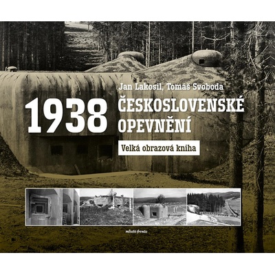 Československé opevnění 1938 - Jan Lakosil, Tomáš Svoboda
