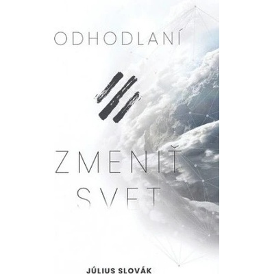 Odhodlaní zmeniť svet - Július Slovák