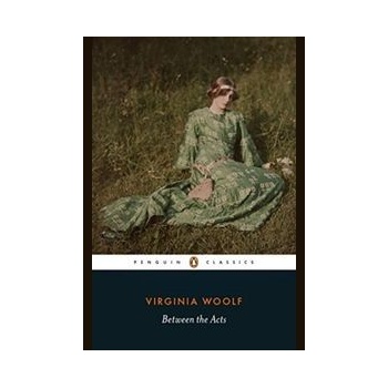 Between the Acts - Virginia Woolf