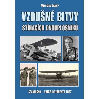 Vzdušné bitvy stíhacích dvouplošníků | Miroslav Šnajdr