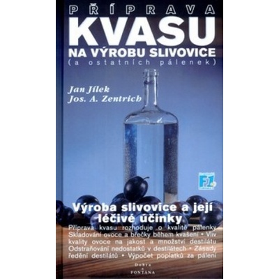Příprava kvasu na výrobu slivovice - a ostatních pálenek - Jan Jílek, Josef A. Zentrich