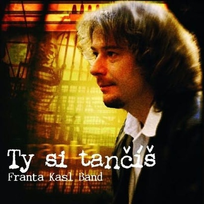 František Kasl - Ty si tančíš, CD