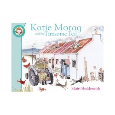 Katie Morag And The Tiresome Ted | Mairi Hedderwick