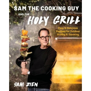 Sam the Cooking Guy and the Holy Grill: Easy & Delicious Recipes for Outdoor Grilling & Smoking | Zien, Sam (ISBN: 9781682688014)