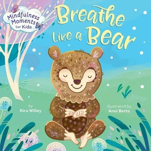 Mindfulness Moments for Kids Breathe Like a Bear (ISBN: 9781984894113)