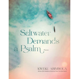 Saltwater Demands a Psalm: Poems | Abimbola, Kweku (ISBN: 9781644452271)