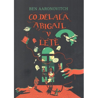 Co dělala Abigail v létě - Ben Aaronovitch