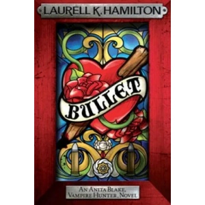 Bullet | Laurell Hamilton (ISBN: 9780755352586)