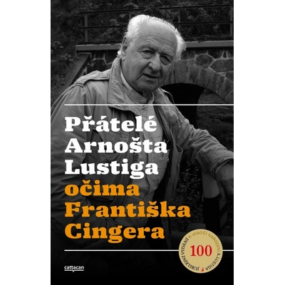 Přátelé Arnošta Lustiga očima Františka Cingera