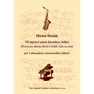 Ježek Jaroslav Život je jen náhoda, David a Goliáš, Nebe na zemi arr. M. Hanák