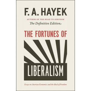 Fortunes of Liberalism | Friedrich A. Von Hayek, Peter G. Klein (2014)