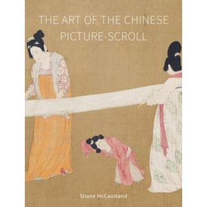 The Art of the Chinese Picture-Scroll | McCausland, Shane (ISBN: 9781789147964)