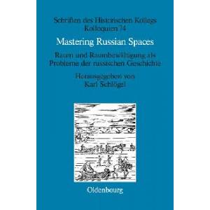 Mastering Russian Spaces | Karl Schlögel (ISBN: 9783486704457)