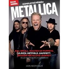Metallica - kompletní příběh - 3. vydání - Ulrich. Hetfield. Hammett. 40 let metalové legendy!