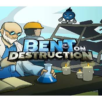 Bent on Destruction