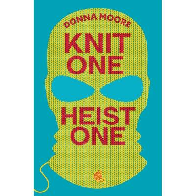 Knit One, Heist One - Donna Moore
