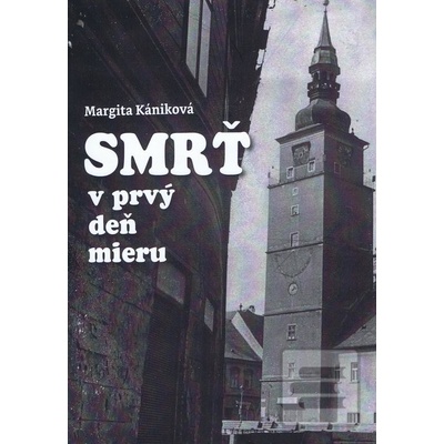 Smrť v prvý deň mieru - Kániková Margita