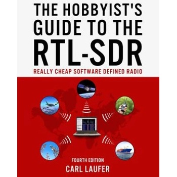 The Hobbyists Guide to the Rtl-Sdr: Really Cheap Software Defined Radio