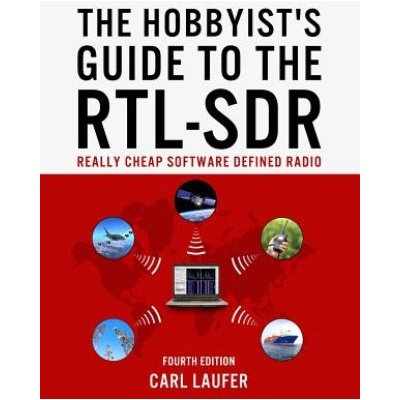 The Hobbyists Guide to the Rtl-Sdr: Really Cheap Software Defined Radio