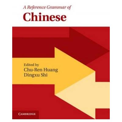 Reference Grammar of Chinese | Chu-Ren Huang, Dingxu Shi