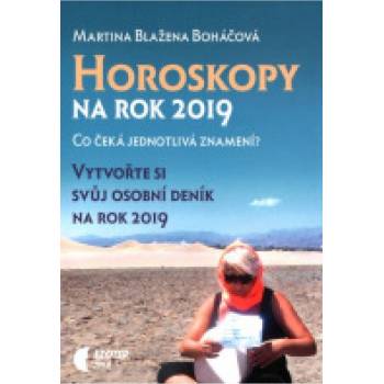 Horoskopy na rok 2019 - Vytvořte si svůj osobní deník na rok 2019 - Martina Blažena Boháčová