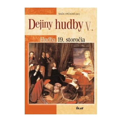 Dejiny hudby V. - Hudba 19. storočia Hrčková Naďa