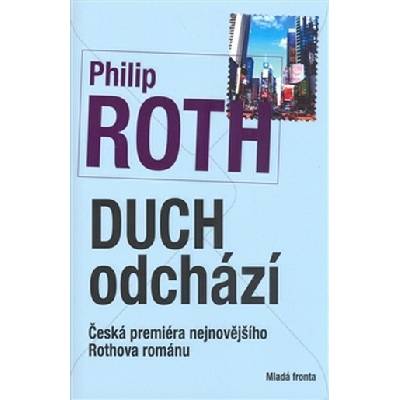 Duch odchází: Ceská premiéra nejnovejšího Rothova románu - Roth Philip