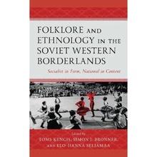 Folklore and Ethnology in the Soviet Western Borderlands, Socialist in Form, National in Content Lexington Books