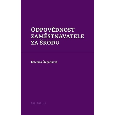 Odpovědnost zaměstnavatele za škodu - Kateřina Štěpánková