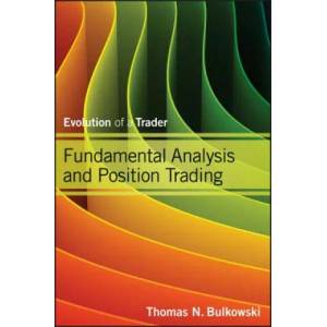 Fundamental Analysis and Position Trading - Evolution of a Trader | Thomas N Bulkowski (2012)