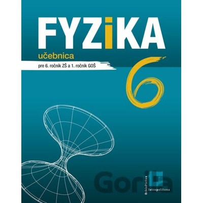 Fyzika pre 6. ročník ZŠ a 1. ročník GOŠ – učebnica