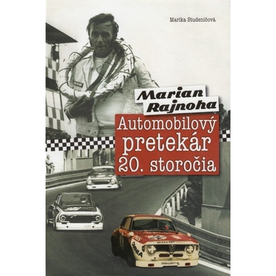 Marika Studeničová - Marian Rajnoha - Automobilový pretekár 20. storočia
