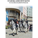 Knihy Starokladrubští koně ve službách jízdní policie - Dalibor Gregor
