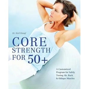 Core Strength For 50+ | Karl Knopf (2012)