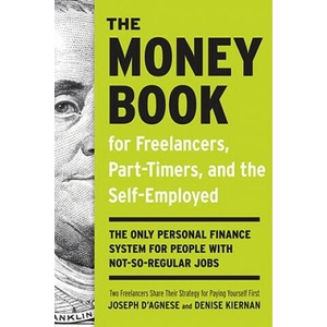 The Money Book For Freelancers, Part-Timers, And The Self- Employed | Joseph D'Agnese, Denise Kiernan (ISBN: 9780307453662)