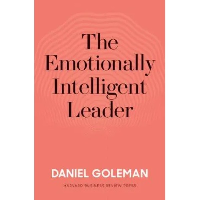Emotionally Intelligent Leader | Daniel Goleman