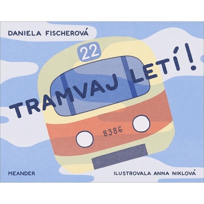 Tramvaj letí! - Fischerová Daniela, Fischerová Daniela