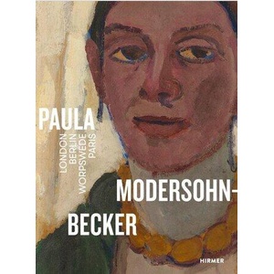 Paula Modersohn-Becker. London Berlin Worpswede Paris | Frank Schmidt (ISBN: 9783777447766)
