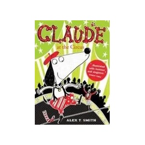 Claude at the Circus | Alex T Smith (2012)