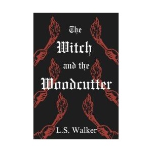 The Witch and the Woodcutter | L. S. Walker (ISBN: 9781764085403)