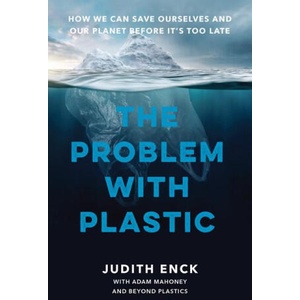 The Problem with Plastic | Adam Mahoney, Beyond Plastics (ISBN: 9781620979457)