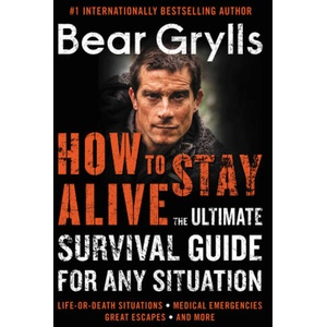How to Stay Alive | Bear Grylls (ISBN: 9780062857118)