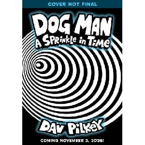 Dog Man: A Sprinkle in Time: A Graphic Novel (Dog Man #15): From the Creator of Captain Underpants (ISBN: 9781546199359)